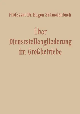Schmalenbach |  Über Dienststellengliederung im Grossbetriebe | Buch |  Sack Fachmedien