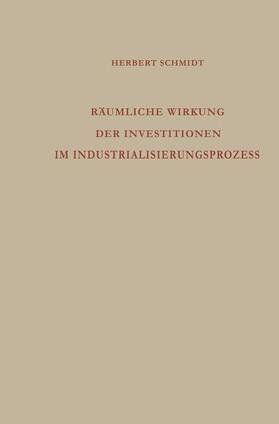 Schmidt | Schmidt, H: Räumliche Wirkung der Investitionen im Industria | Buch | 978-3-663-01073-9 | sack.de