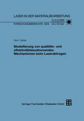 Callies | Modellierung von qualitäts- und effektivitätsbestimmenden Mechanismen beim Laserabtragen | E-Book | sack.de