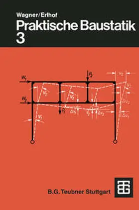 Wagner / Erlhof |  Praktische Baustatik | eBook | Sack Fachmedien