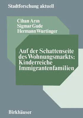 Arin / Gude / Wurtinger |  Auf der Schattenseite des Wohnungsmarkts: Kinderreiche Immigrantenfamilien | eBook | Sack Fachmedien