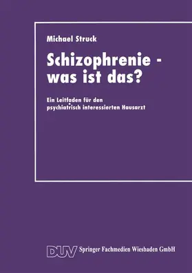 Struck |  Schizophrenie - was ist das? | Buch |  Sack Fachmedien