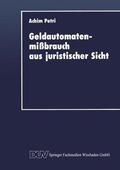 Petri |  Petri, A: Geldautomatenmißbrauch aus juristischer Sicht | Buch |  Sack Fachmedien