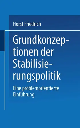 Friedrich |  Grundkonzeptionen der Stabilisierungspolitik | Buch |  Sack Fachmedien