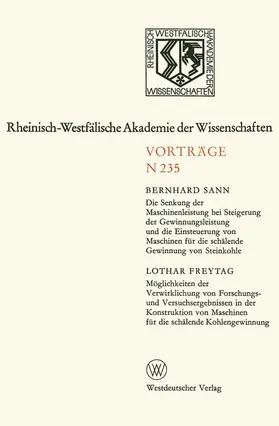 Sann |  Die Senkung der Maschinenleistung bei Steigerung der Gewinnungsleistung und die Einsteuerung von Maschinen für die schälende Gewinnung von Steinkohle. Möglichkeiten der Verwirklichung von Forschungs- und Versuchsergebnissen in der Konstruktion von Maschinen für die schälende Kohlengewinnung | Buch |  Sack Fachmedien
