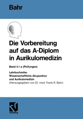 Bahr |  Die Vorbereitung auf das A-Diplom in Aurikulomedizin | Buch |  Sack Fachmedien