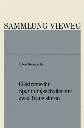 Rossmanith |  Elektronische Spannungsschalter mit zwei Transistoren | Buch |  Sack Fachmedien