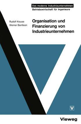 Krause | Krause, R: Organisation und Finanzierung von Industrieuntern | Buch | 978-3-663-01995-4 | sack.de