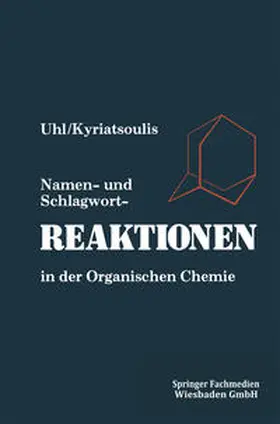 Uhl |  Namen- und Schlagwortreaktionen in der Organischen Chemie | eBook | Sack Fachmedien
