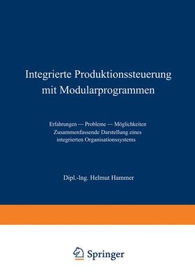 Hammer | Integrierte Produktionssteuerung mit Modularprogrammen | Buch | 978-3-663-02069-1 | sack.de