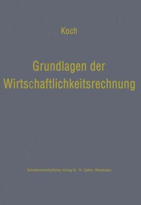 Koch | Grundlagen der Wirtschaftlichkeitsrechnung | Buch | 978-3-663-02081-3 | sack.de
