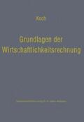 Koch |  Grundlagen der Wirtschaftlichkeitsrechnung | Buch |  Sack Fachmedien