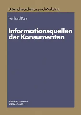 Katz | Informationsquellen der Konsumenten | Buch | 978-3-663-02135-3 | www.sack.de
