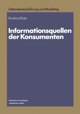 Katz | Katz, R: Informationsquellen der Konsumenten | Buch | 978-3-663-02135-3 | sack.de