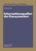 Katz |  Katz, R: Informationsquellen der Konsumenten | Buch |  Sack Fachmedien