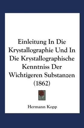 Kopp | Kopp, H: Einleitung in die Krystallographie und in die Kryst | Buch | 978-3-663-02147-6 | sack.de