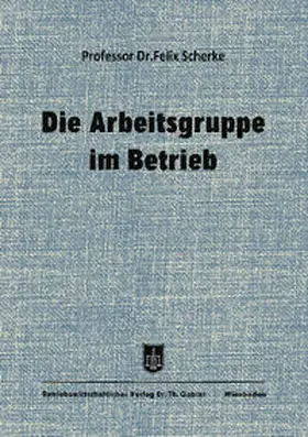 Scherke |  Die Arbeitsgruppe im Betrieb | eBook | Sack Fachmedien