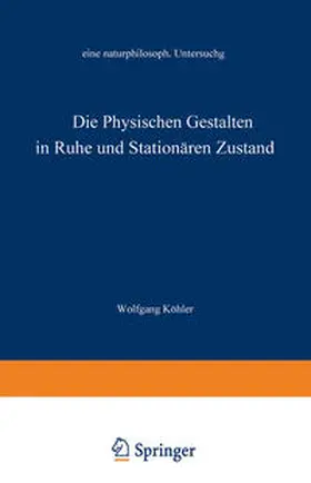 Köhler | Die physischen Gestalten in Ruhe und im stationären Zustand | E-Book | www.sack.de