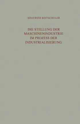 Reitschuler |  Die Stellung der Maschinenindustrie im Prozess der Industrialisierung | eBook | Sack Fachmedien