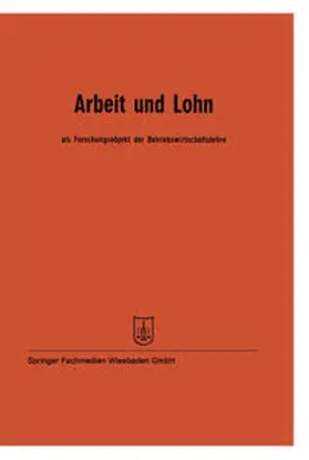 Hasenack / Kilger / Fettel |  Arbeit und Lohn als Forschungsobjekt der Betriebswirtschaftslehre | eBook | Sack Fachmedien