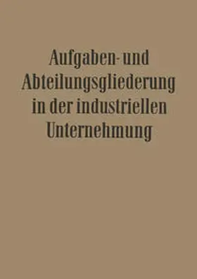 Döhrmann / Franck / Rubin |  Aufgaben- und Abteilungsgliederung in der Industriellen Unternehmung | eBook | Sack Fachmedien