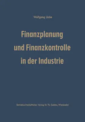 Lücke |  Finanzplanung und Finanzkontrolle in der Industrie | eBook | Sack Fachmedien
