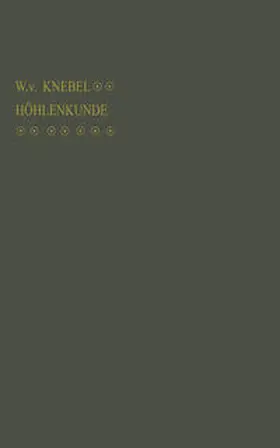 von Knebel | Höhlenkunde mit Berücksichtigung der Karstphänomene | E-Book | www.sack.de