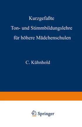 Kühnhold | Kurzgefaßte Ton- und Stimmbildungslehre für höhere Mädchenschulen | E-Book | www.sack.de