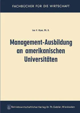 Ryan |  Management-Ausbildung an amerikanischen Universitäten | eBook | Sack Fachmedien