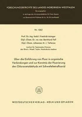 Asinger |  Über die Einführung von Fluor in organische Verbindungen und zur Kenntnis der Fluorierung des Chloracetaldehyds mit Schwefeltetrafluorid | eBook | Sack Fachmedien