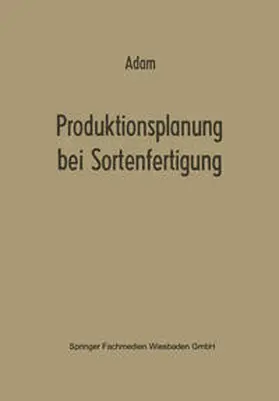 Adam |  Produktionsplanung bei Sortenfertigung | eBook | Sack Fachmedien