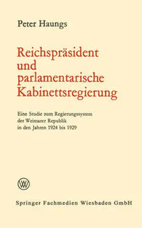 Haungs |  Reichspräsident und parlamentarische Kabinettsregierung | eBook | Sack Fachmedien