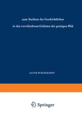 Burckhardt |  zum Studium des Geschichtlichen in den verschiedenen Gebieten der geistigen Welt | eBook | Sack Fachmedien