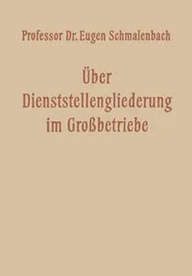 Schmalenbach |  Über Dienststellengliederung im Grossbetriebe | eBook | Sack Fachmedien