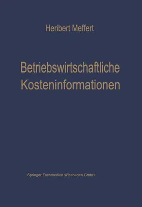Meffert | Betriebswirtschaftliche Kosteninformationen | Buch | 978-3-663-02999-1 | www.sack.de
