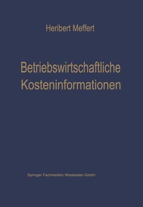 Meffert | Meffert, H: Betriebswirtschaftliche Kosteninformationen | Buch | 978-3-663-02999-1 | sack.de