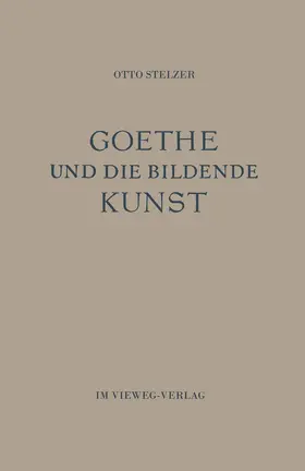 Stelzer | Goethe und die Bildende Kunst | Buch | 978-3-663-03001-0 | www.sack.de