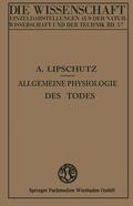 Lipschütz |  Lipschütz, A: Allgemeine Physiologie des Todes | Buch |  Sack Fachmedien