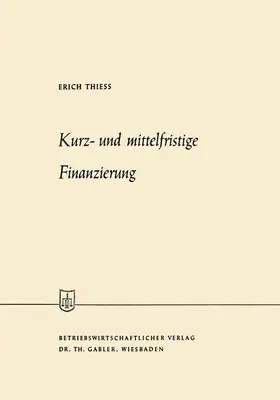 Thiess |  Kurz- und mittelfristige Finanzierung | Buch |  Sack Fachmedien