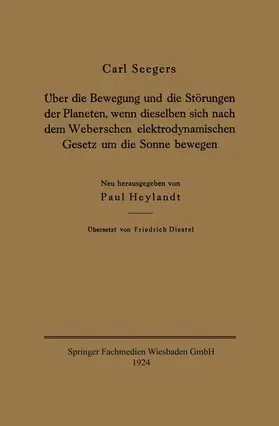 Seegers |  Über die Bewegung und die Störungen der Planeten, wenn dieselben sich nach dem Weberschen elektrodynamischen Gesetz um die Sonne bewegen | Buch |  Sack Fachmedien