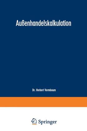 Vormbaum | Vormbaum, H: Außenhandelskalkulation | Buch | 978-3-663-03114-7 | sack.de