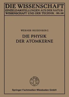 Heisenberg |  Die Physik der Atomkerne | Buch |  Sack Fachmedien