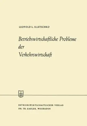 Illetschko |  Betriebswirtschaftliche Probleme der Verkehrswirtschaft | Buch |  Sack Fachmedien