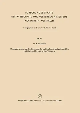 Wedekind |  Untersuchungen zur Bestimmung der optimalen Arbeitsplatzgröße bei Mehrstuhlarbeit in der Weberei | Buch |  Sack Fachmedien