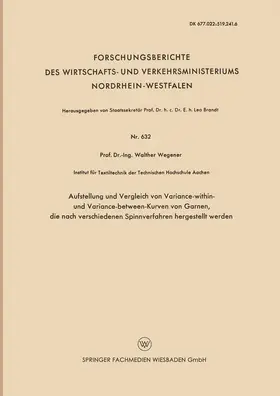 Wegener |  Aufstellung und Vergleich von Variance-within- und Variance-between-Kurven von Garnen, die nach verschiedenen Spinnverfahren hergestellt werden | Buch |  Sack Fachmedien