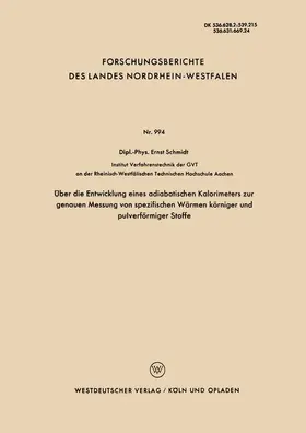 Schmidt |  Über die Entwicklung eines adiabatischen Kalorimeters zur genauen Messung von spezifischen Wärmen körniger und pulverförmiger Stoffe | Buch |  Sack Fachmedien