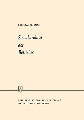 Dahrendorf |  Dahrendorf, R: Sozialstruktur des Betriebes | Buch |  Sack Fachmedien