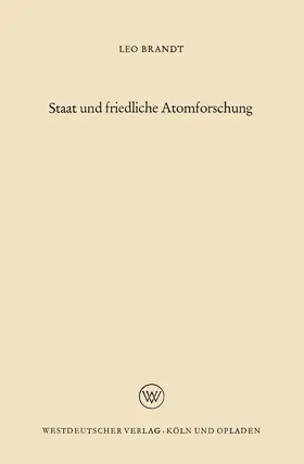 Brandt | Staat und friedliche Atomforschung | Buch | 978-3-663-04019-4 | www.sack.de