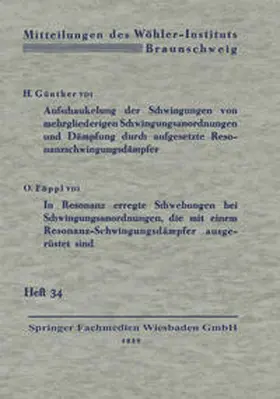 Günther |  Aufschaukelung der Schwingungen von mehrgliederigen Schwingungsanordnungen und Dämpfung durch aufgesetzte Resonanzschwingungsdämpfer. In Resonanz erregte Schwebungen bei Schwingungsanordnungen, die mit einem Resonanz-Schwingungsdämpfer ausgerüstet sind | eBook | Sack Fachmedien