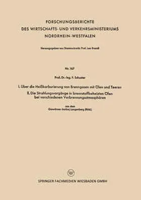 Schuster |  I. Über die Heißkarburierung von Brenngasen mit Ölen und Teeren. II. Die Strahlungsvorgänge in brennstoffbeheizten Öfen bei verschiedenen Verbrennungsatmosphären | eBook | Sack Fachmedien